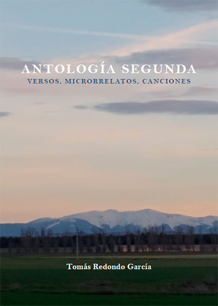 ANTOLOGÍA SEGUNDA (Poemas, microrrelatos, canciones)