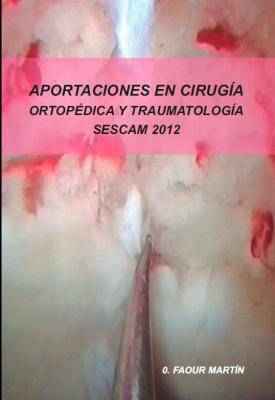 Aportaciones en cirugía ortopédica y traumatología. SESCAM 2012.
