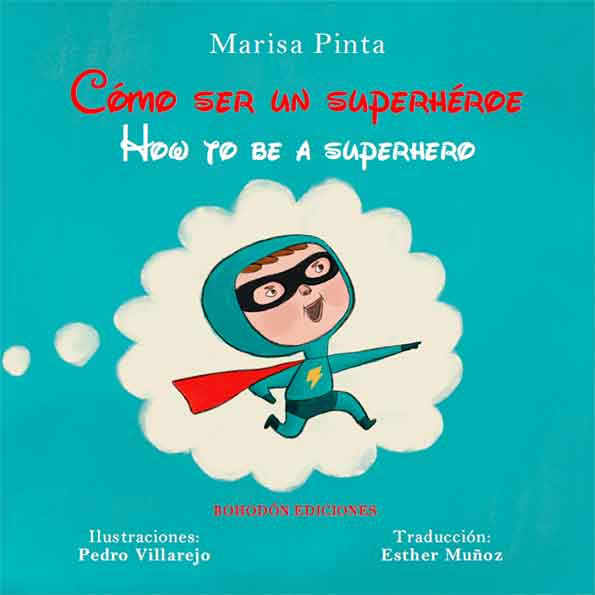 Cómo ser un superhéroe/ How to be a superhero