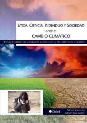 Ética, ciencia, individuo y sociedad ante el Cambio Climático. 