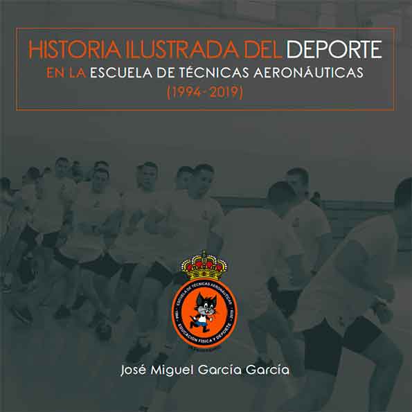 Historia Ilustrada del Deporte en la Escuela de Técnicas Aeronáuticas (1994-2019)