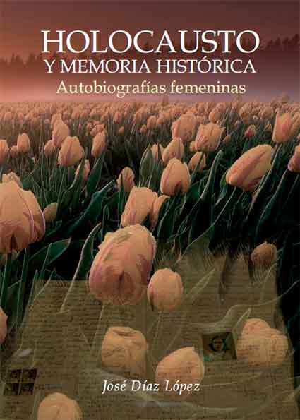 Holocausto y Memoria Histórica. Autobiografías femeninas