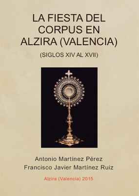 La fiesta del Corpus en Alzira (Valencia)(Siglos XIV al XVII)