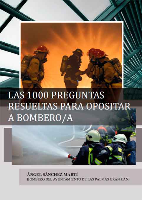 Las 1000 Preguntas Resueltas para Opositar a Bombero/a