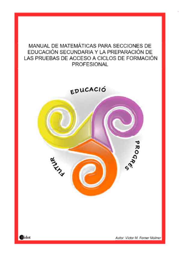 Manual de matemáticas para secciones de Educación Secundaria y la preparación de las pruebas... 