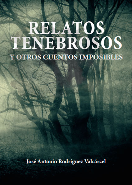 Relatos tenebrosos y otros cuentos imposibles