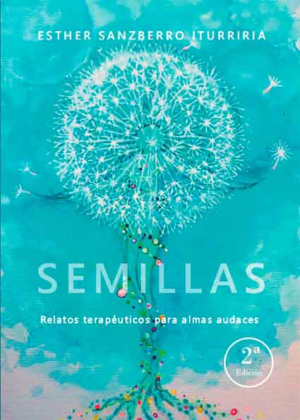 Semillas. Relatos terapéuticos para almas audaces