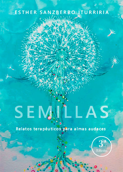 Semillas, relatos terapéuticos para almas audaces 3ª Ed.